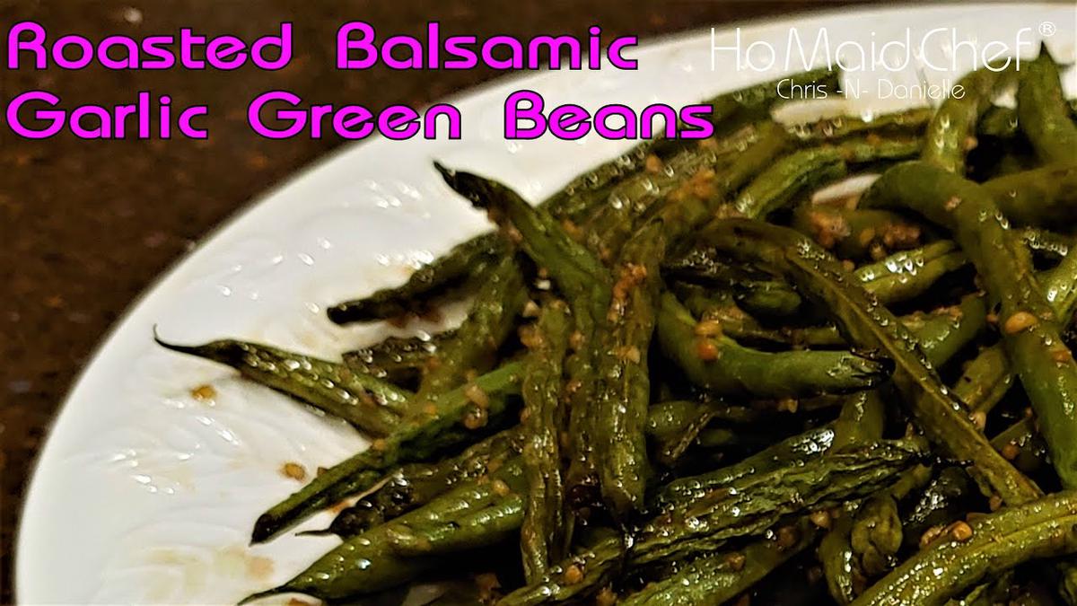 'Video thumbnail for Roasted Balsamic Garlic Green Beans | Dining In With Danielle'