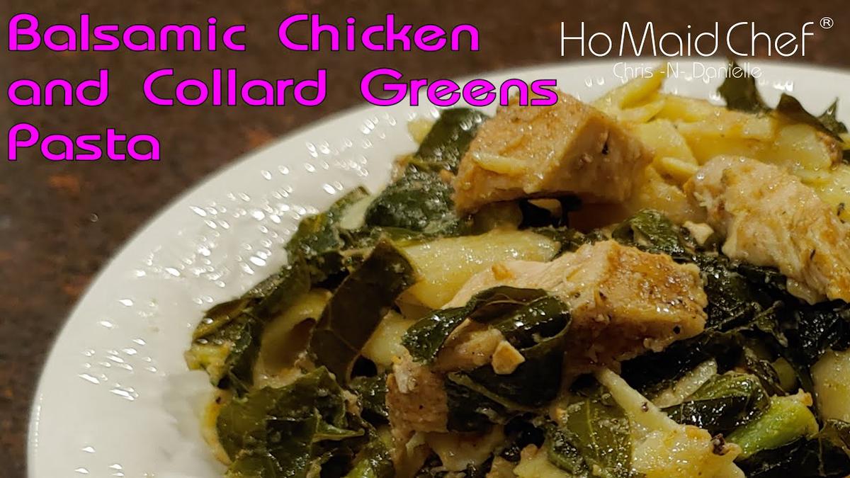 'Video thumbnail for Balsamic Chicken and Collard Greens Pasta | Dining In With Danielle'