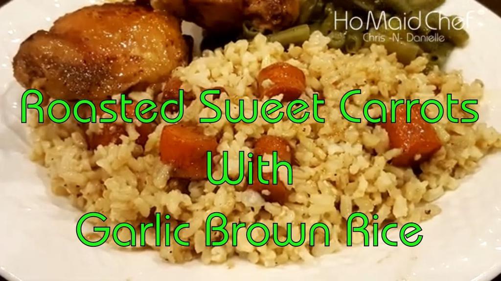 'Video thumbnail for Roasted Sweet Carrots With Garlic Brown Rice | Dining In With Danielle'